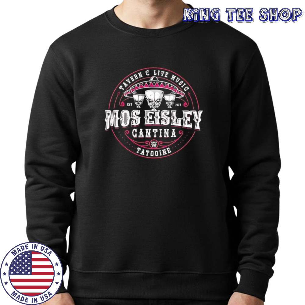 Mos Eisley Space Cantina shirt Sweatshirt