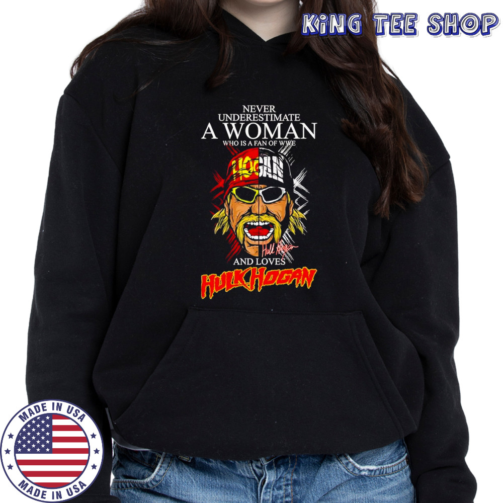 Never underestimate a woman who is a fan of WWE and loves Hulk Hogan face shirt Hoodie
