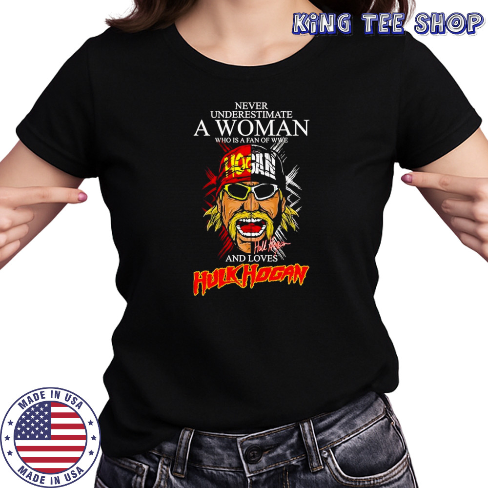 Never underestimate a woman who is a fan of WWE and loves Hulk Hogan face shirt Women's T-shirt