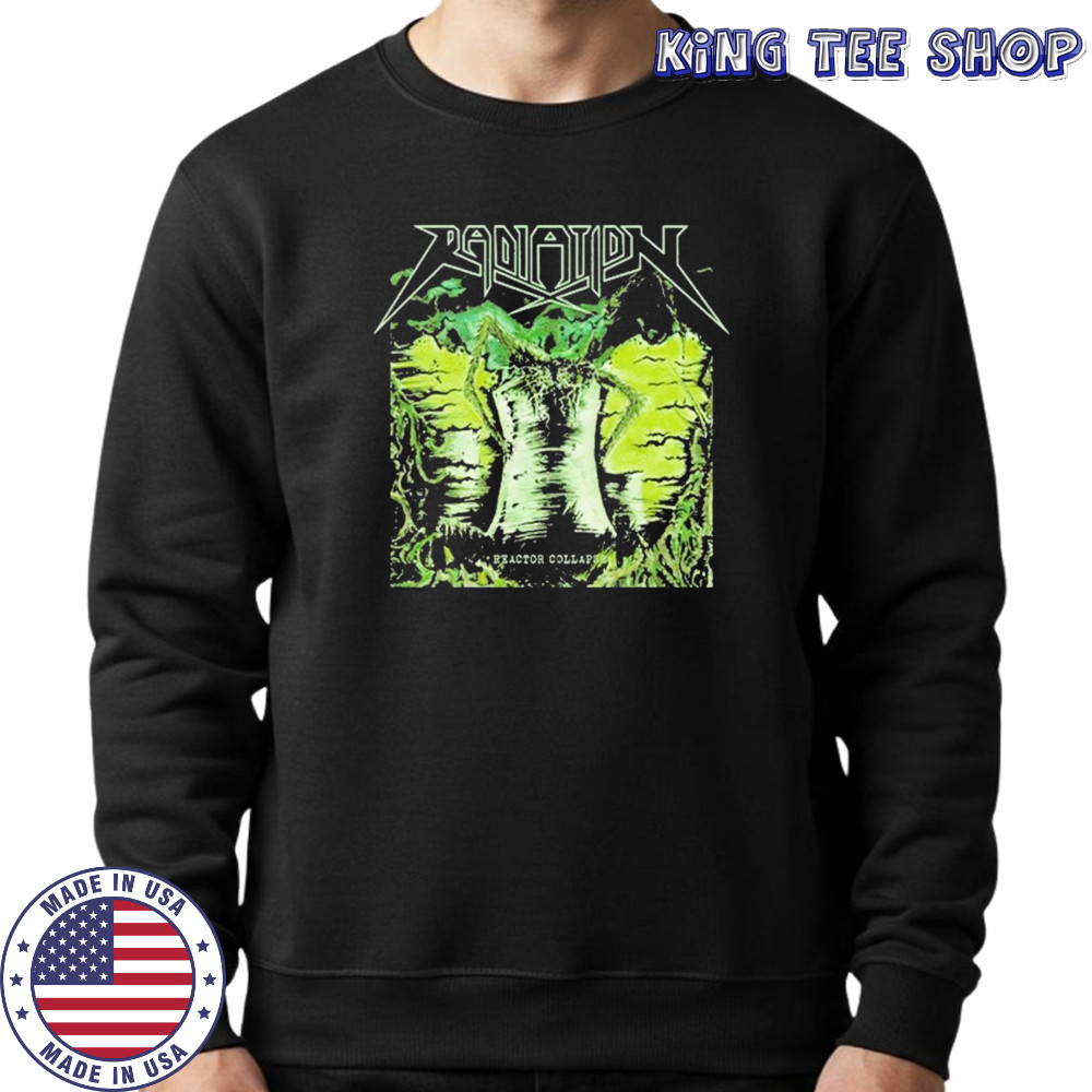 Radiation Reactor Collapse T-shirt Sweatshirt