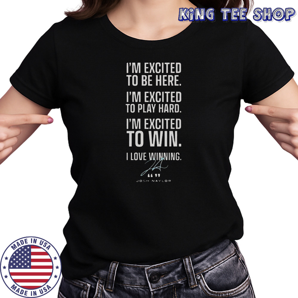 Seattle Mariners Josh Naylor I’m Excited To Be Here Play Hard To Win Signature T-Shirt Women's T-shirt