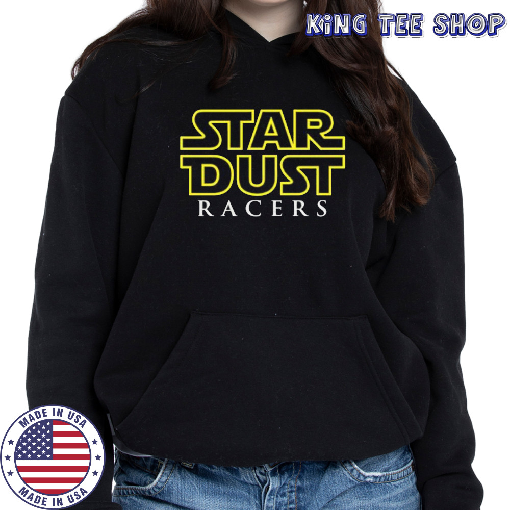 Star Dust racers shirt Hoodie