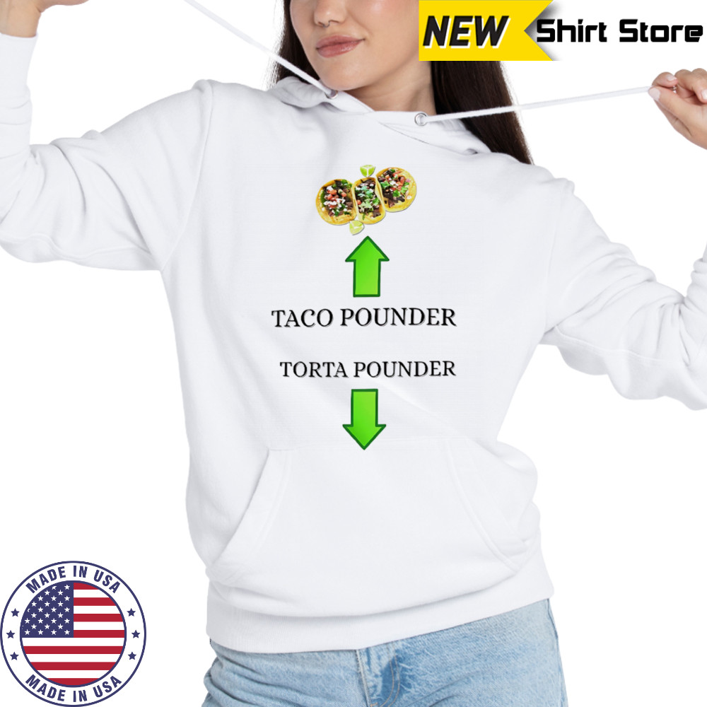 Taco pounder torta pounder shirt Hoodie