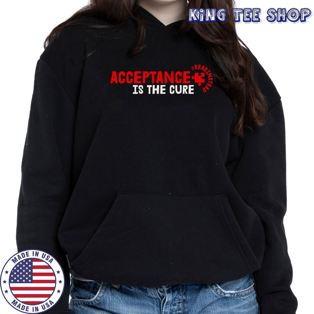 Acceptance Is The Cure Autism Awareness Read Instead Puzzle Piece T-Shirt Hoodie