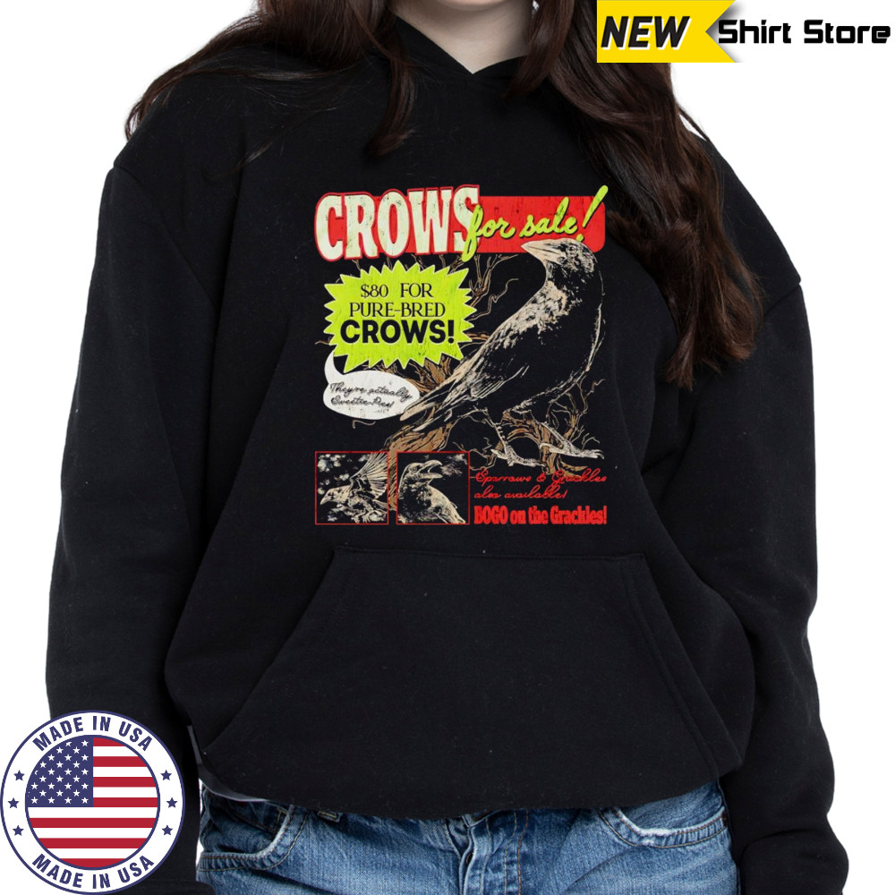 Crows for sale shirt Hoodie