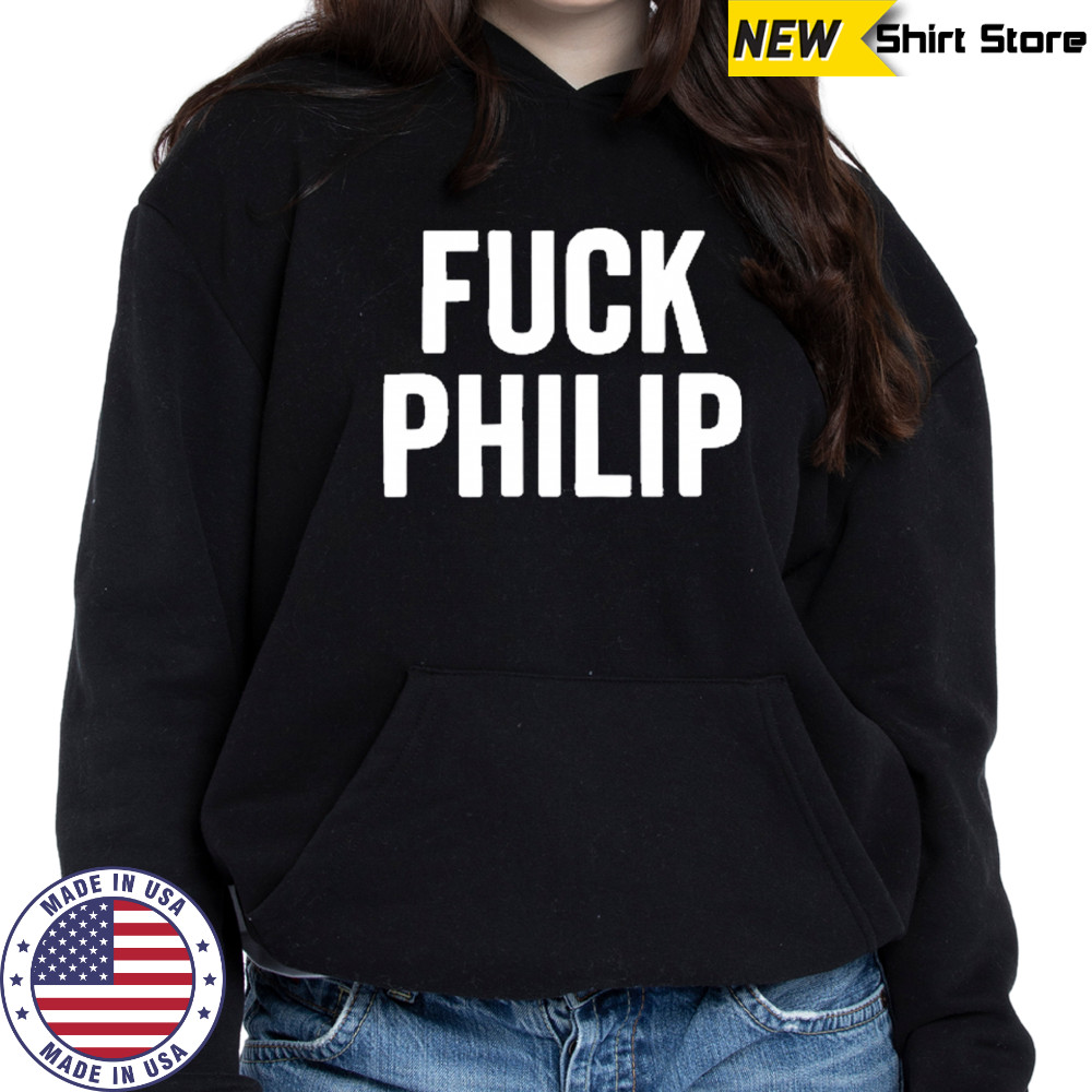 Duke Gomez Fuck Philip T-Shirt Hoodie