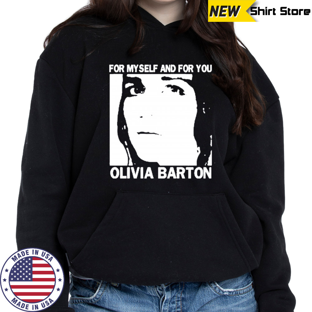 For Myself And For You Olivia Barton T-Shirt Hoodie