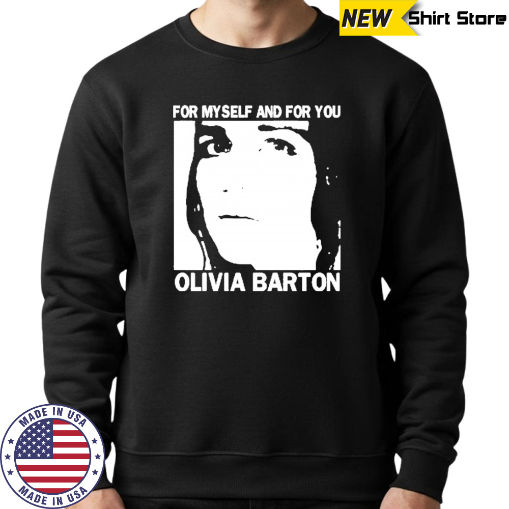 For Myself And For You Olivia Barton T-Shirt Sweatshirt