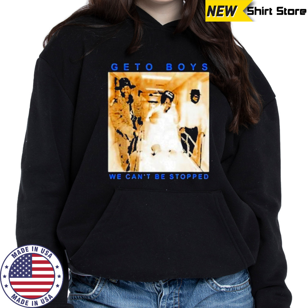 Geto Boys We Cant Be Stopped T-Shirt Hoodie