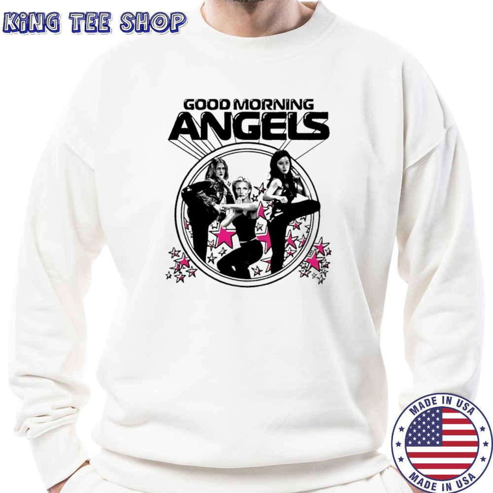 Good morning angels girls shirt Sweatshirt