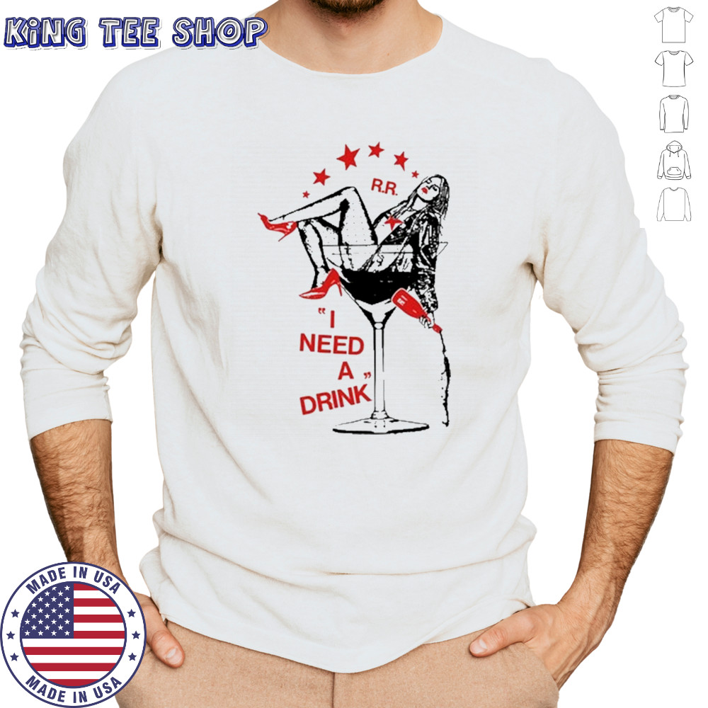 I Need A Drink T-Shirt Long Sleeved