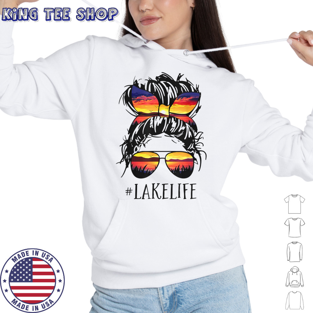Lake Life Messy Bun Girls Women Mom Mother Grandma T-Shirt Hoodie
