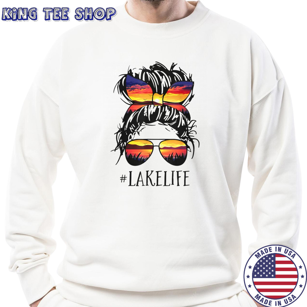 Lake Life Messy Bun Girls Women Mom Mother Grandma T-Shirt Sweatshirt