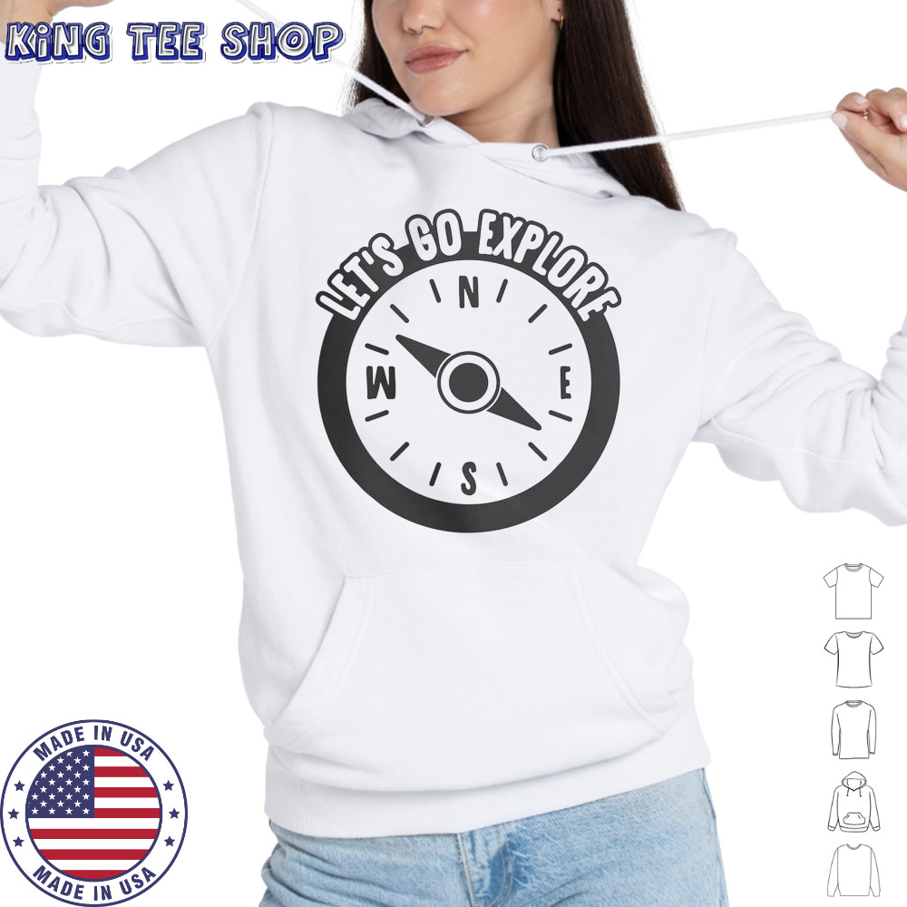 Lets Go Explore T-Shirt Hoodie
