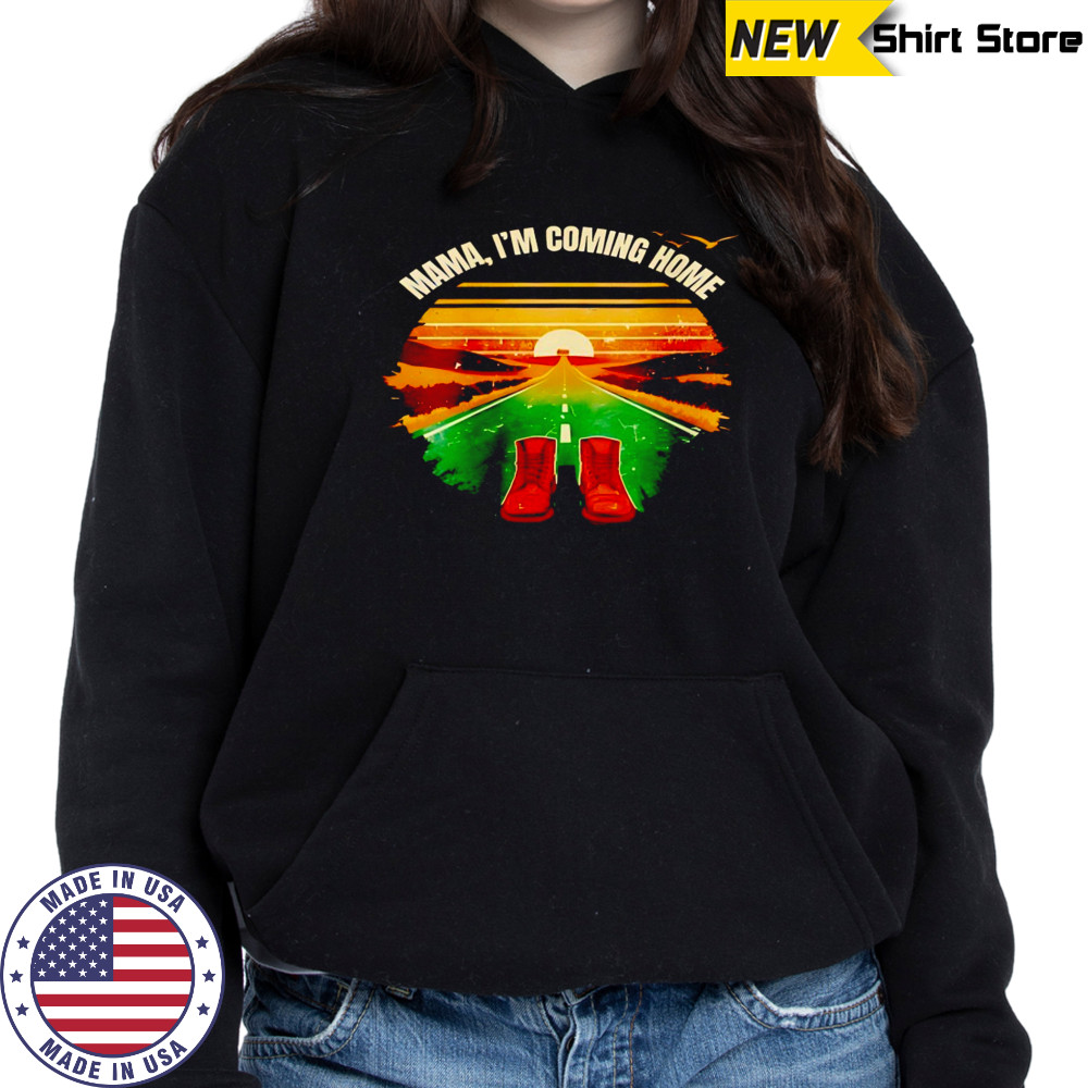 Mama I’m coming home vintage shirt Hoodie
