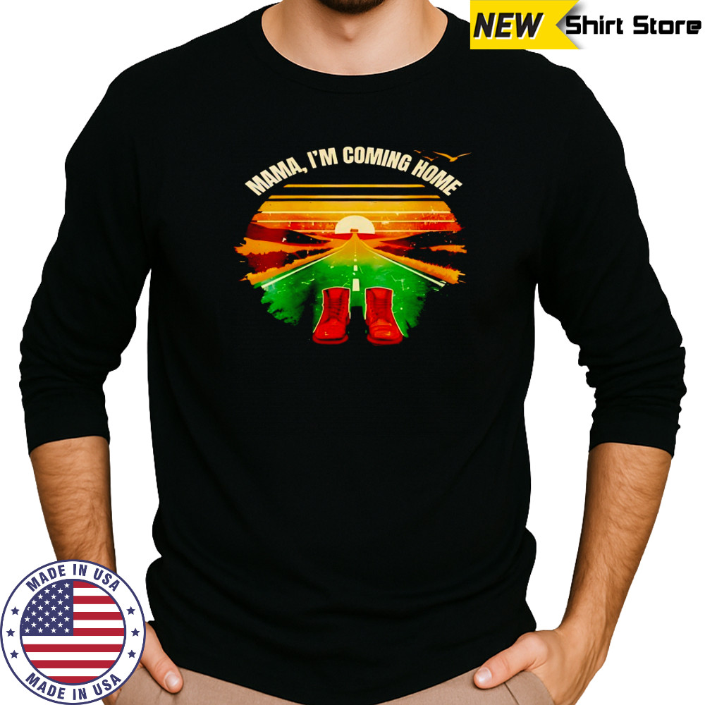 Mama I’m coming home vintage shirt Long Sleeved
