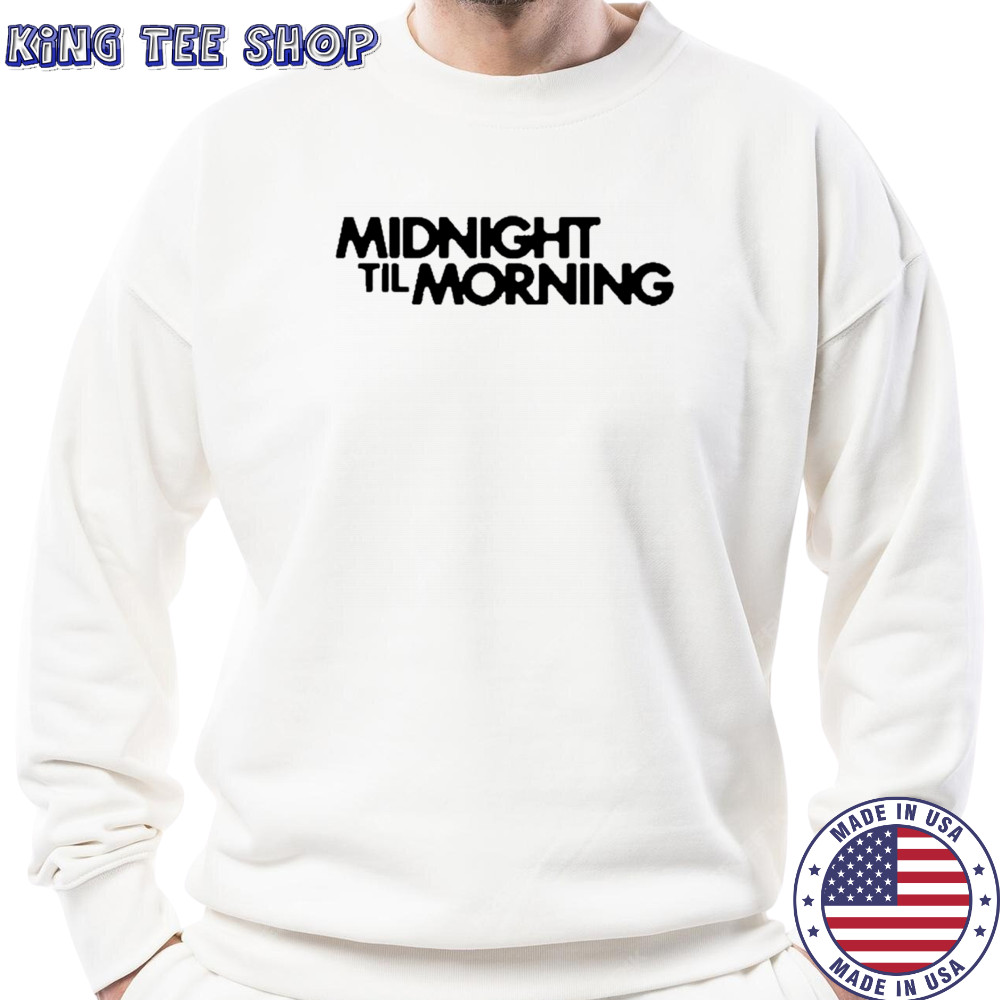Midnight Til Morning Logo T-Shirt Sweatshirt