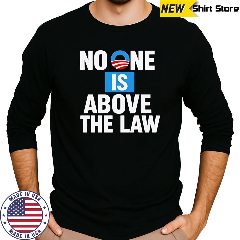 No one is above the law shirt Long Sleeved