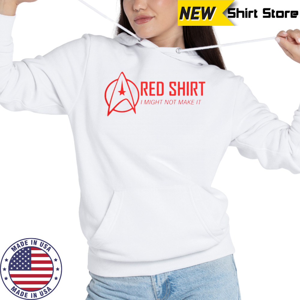 Red Shirt I Might Not Make It T-Shirt Hoodie