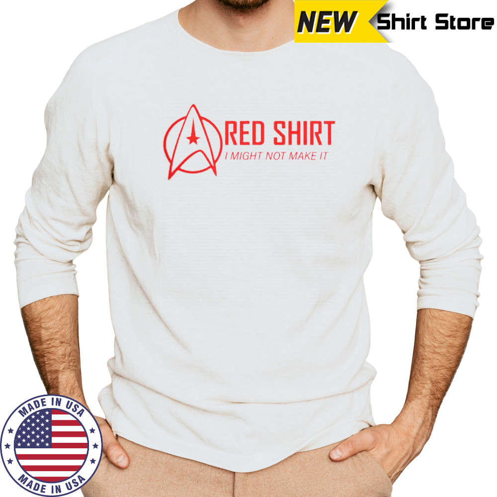Red Shirt I Might Not Make It T-Shirt Long Sleeved