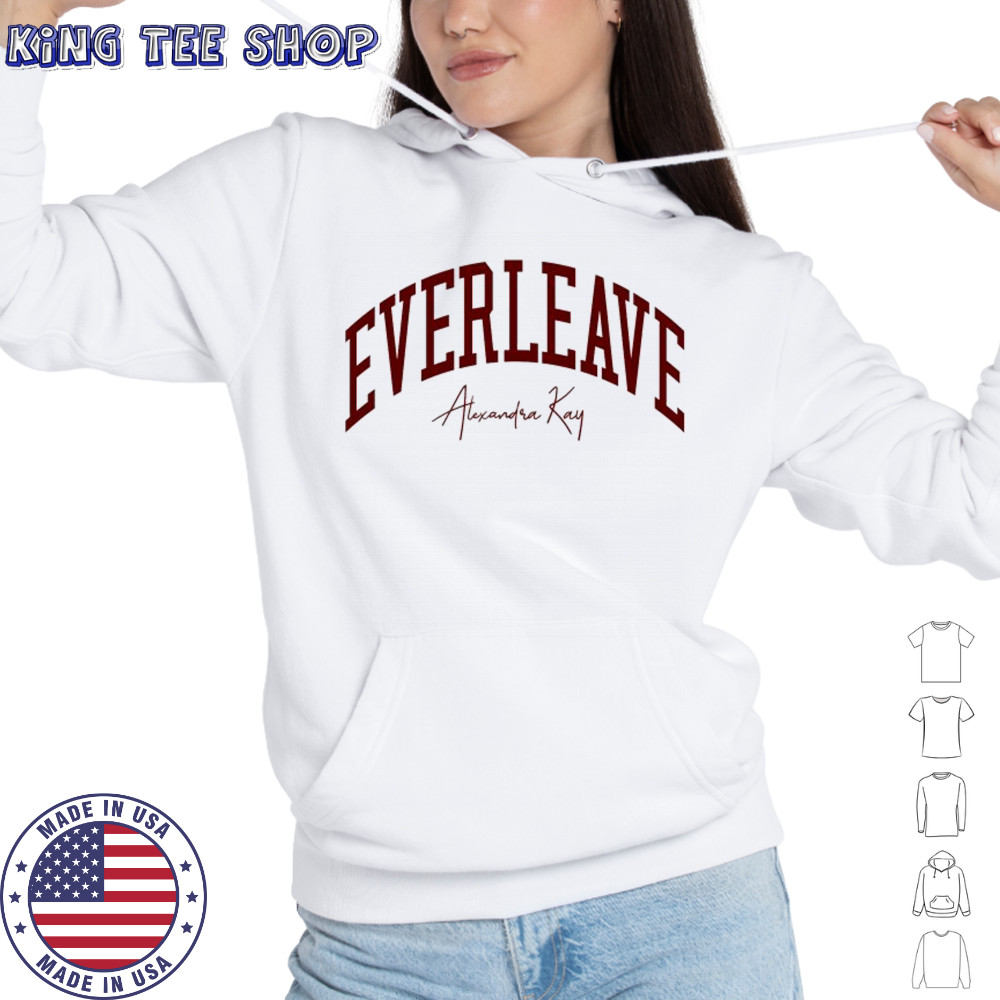 Alexandra Kay Everleave T-Shirt Hoodie