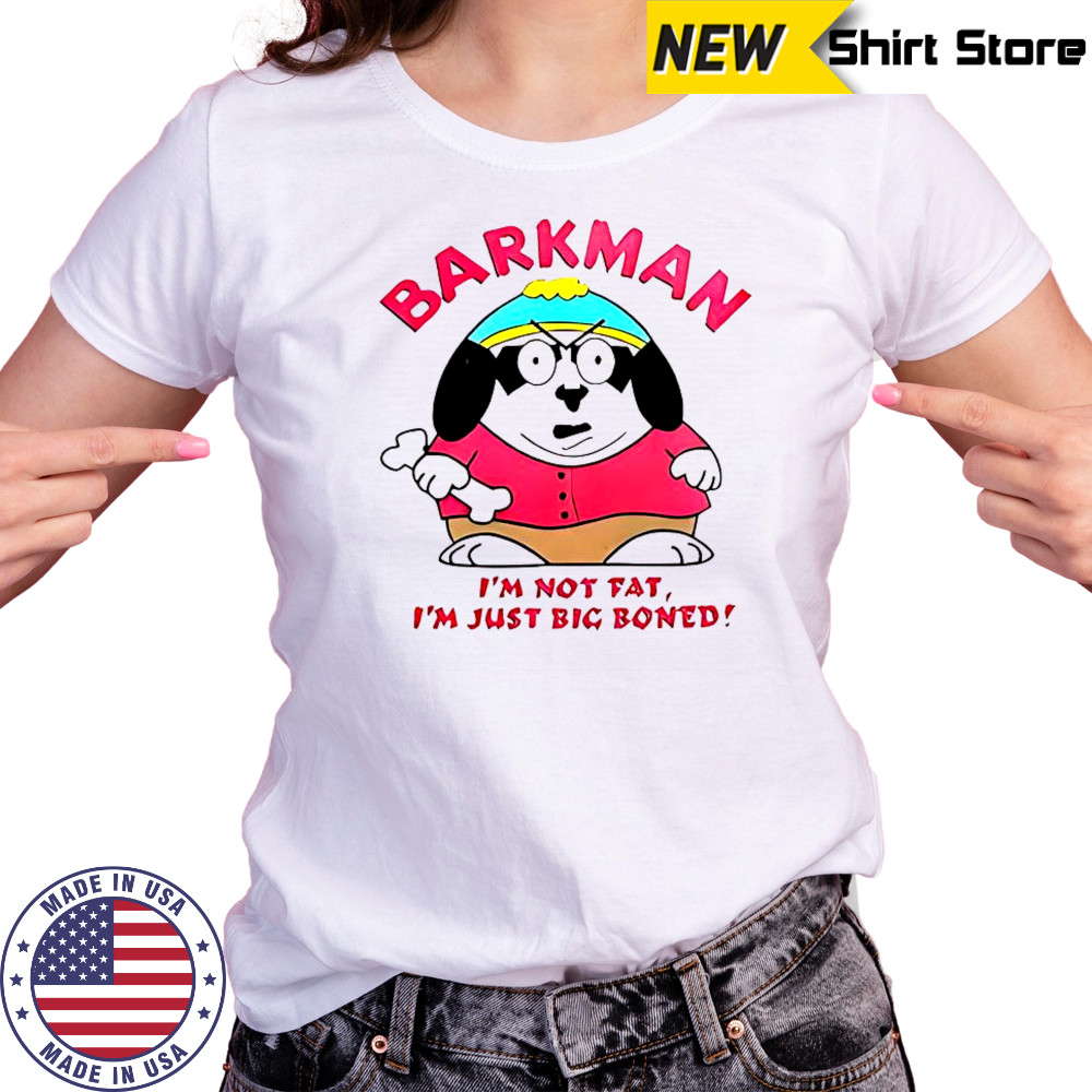 Barkman I’m Not Fat I’m Just Big Boned South Park T-Shirt Women's T-shirt