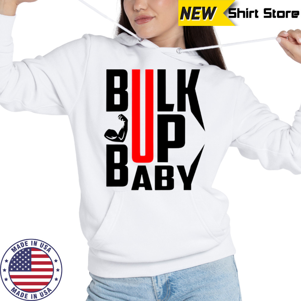 Bulk Up Baby T-Shirt Hoodie