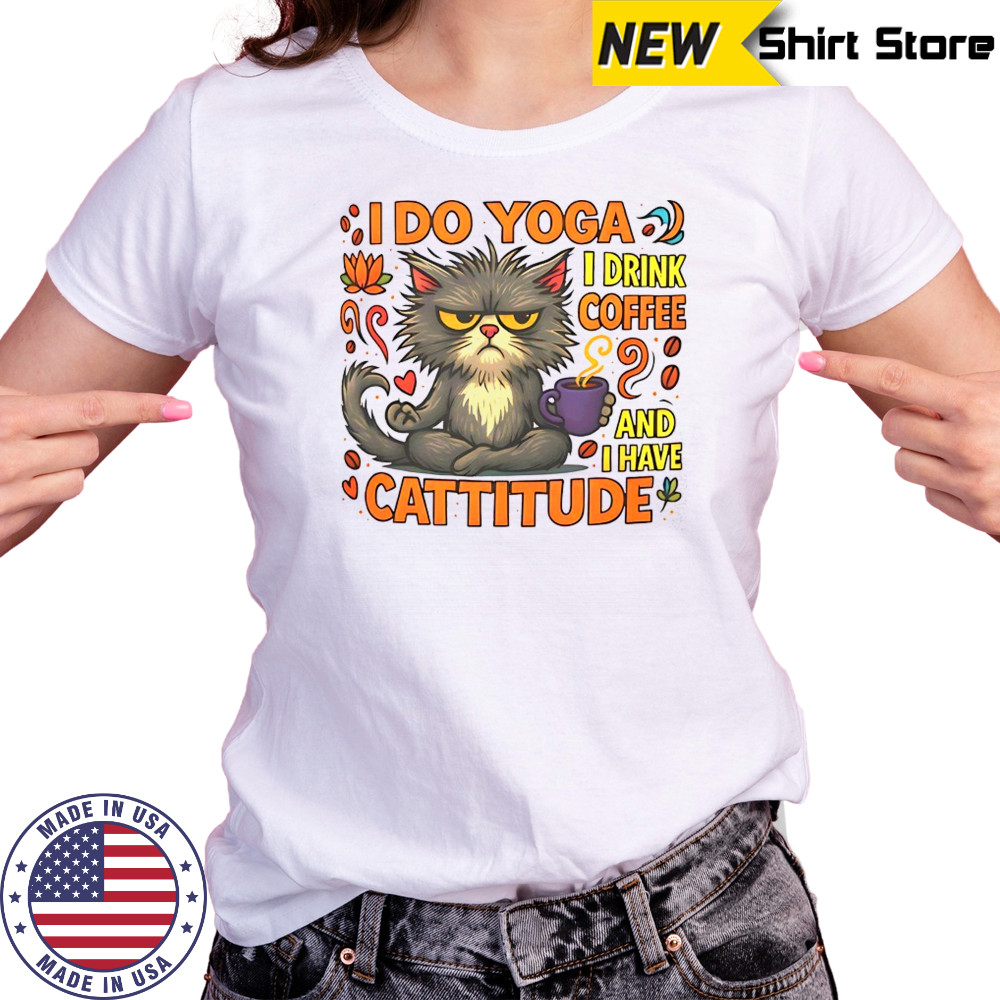 Cat I do Yoga I drink coffee and I have Cattitude shirt Women's T-shirt