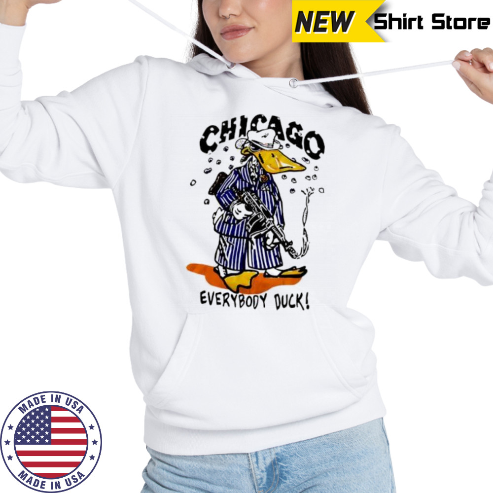 Chicago Everybody Duck shirt Hoodie