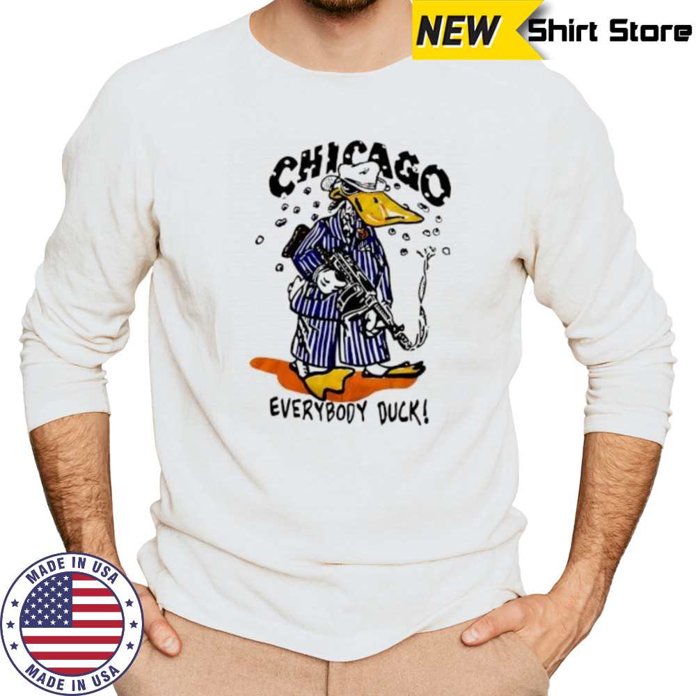 Chicago Everybody Duck shirt Long Sleeved