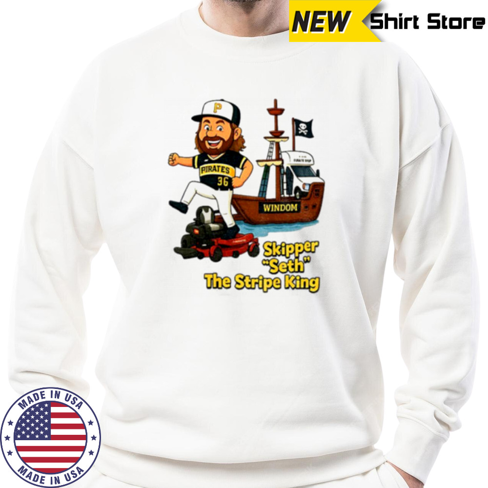 Dauri Moreta Pittsburgh Pirates Windom skipper seth the stripe king shirt Sweatshirt