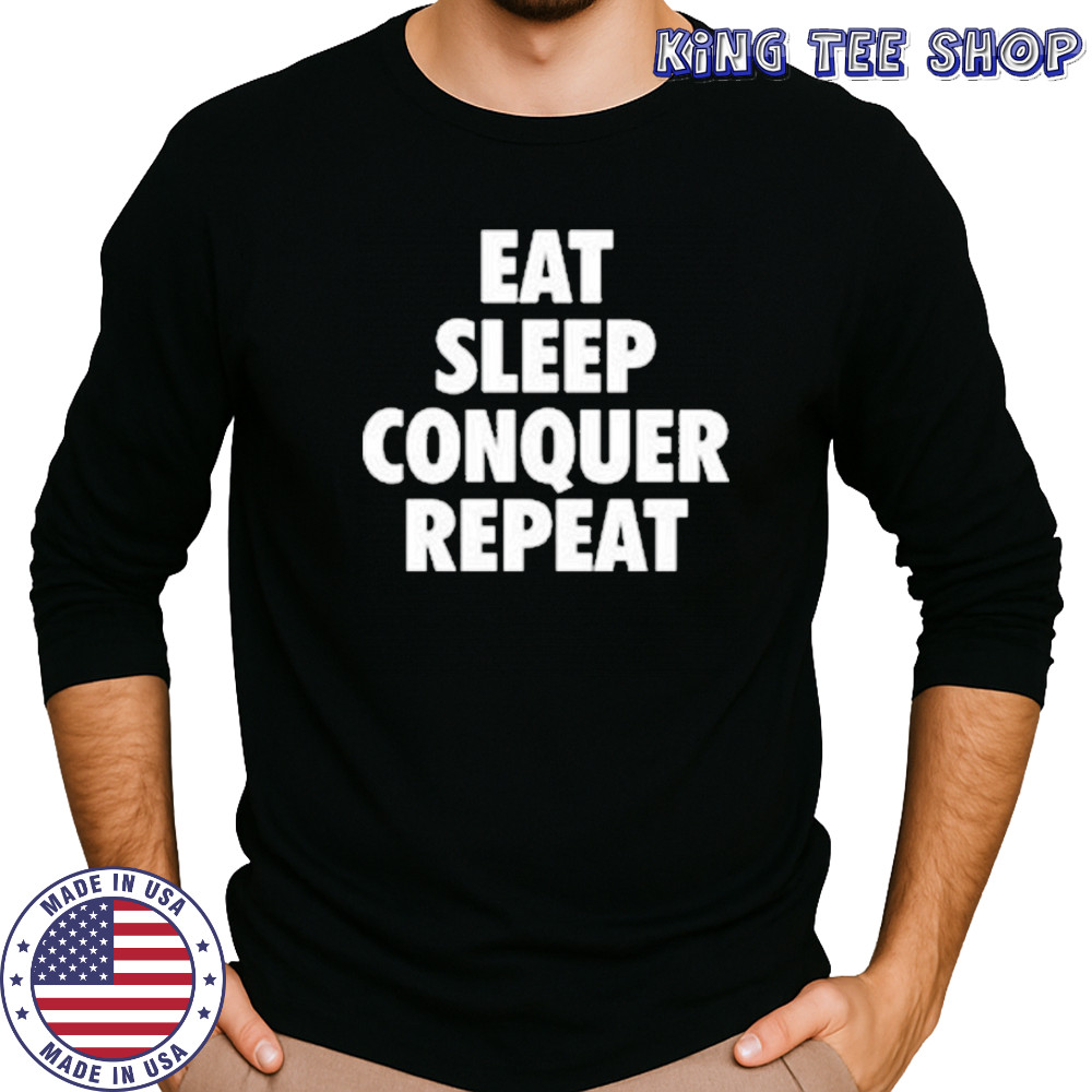 Eat Sleep Conquer Repeat T-Shirt Long Sleeved