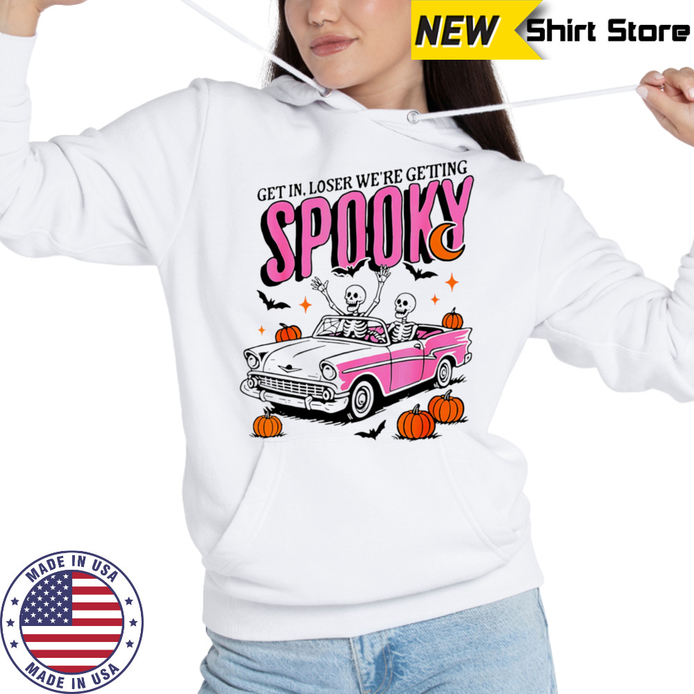Get in losers we’re getting spooky Halloween shirt Hoodie