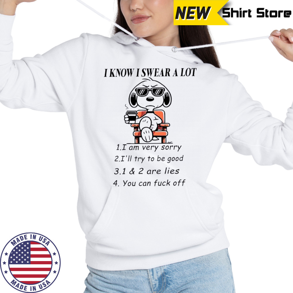 I Know I Swear A Lot Snoopy shirt Hoodie