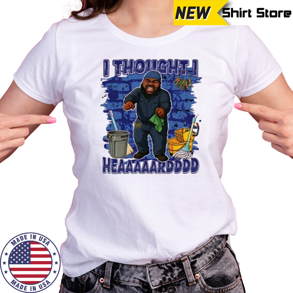 I Thought I Heard T-Shirt Women's T-shirt