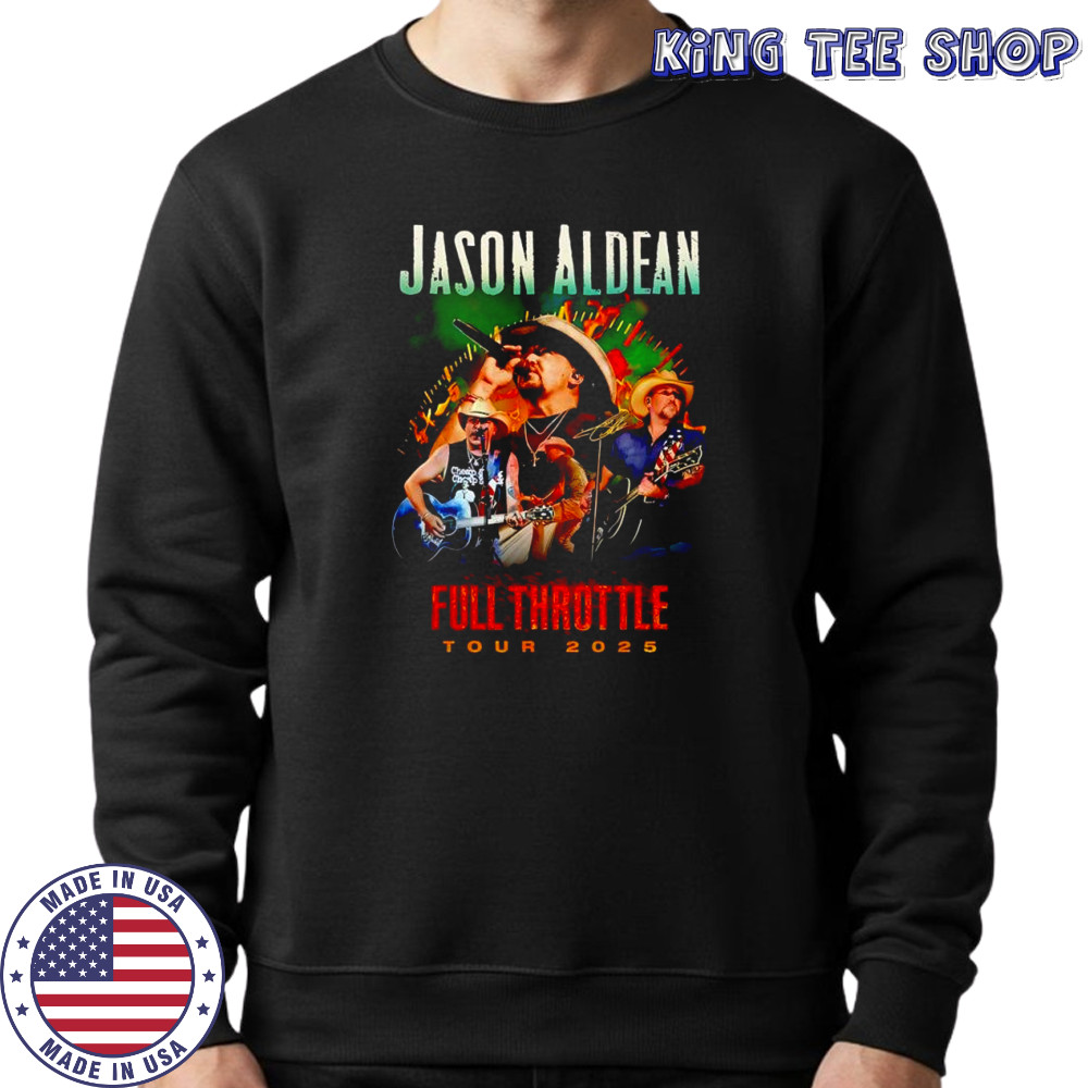 Jason Aldean Full Throttle Tour 2025 signature shirt Sweatshirt
