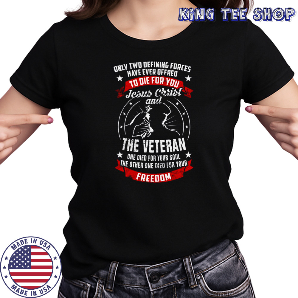 Jesus Christ And The Veteran Died For Your Soul And Freedom Patriotic T-Shirt Women's T-shirt