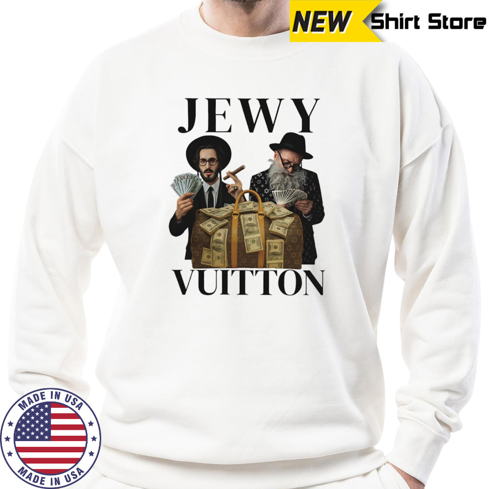 Jewy Vuitton money shirt Sweatshirt