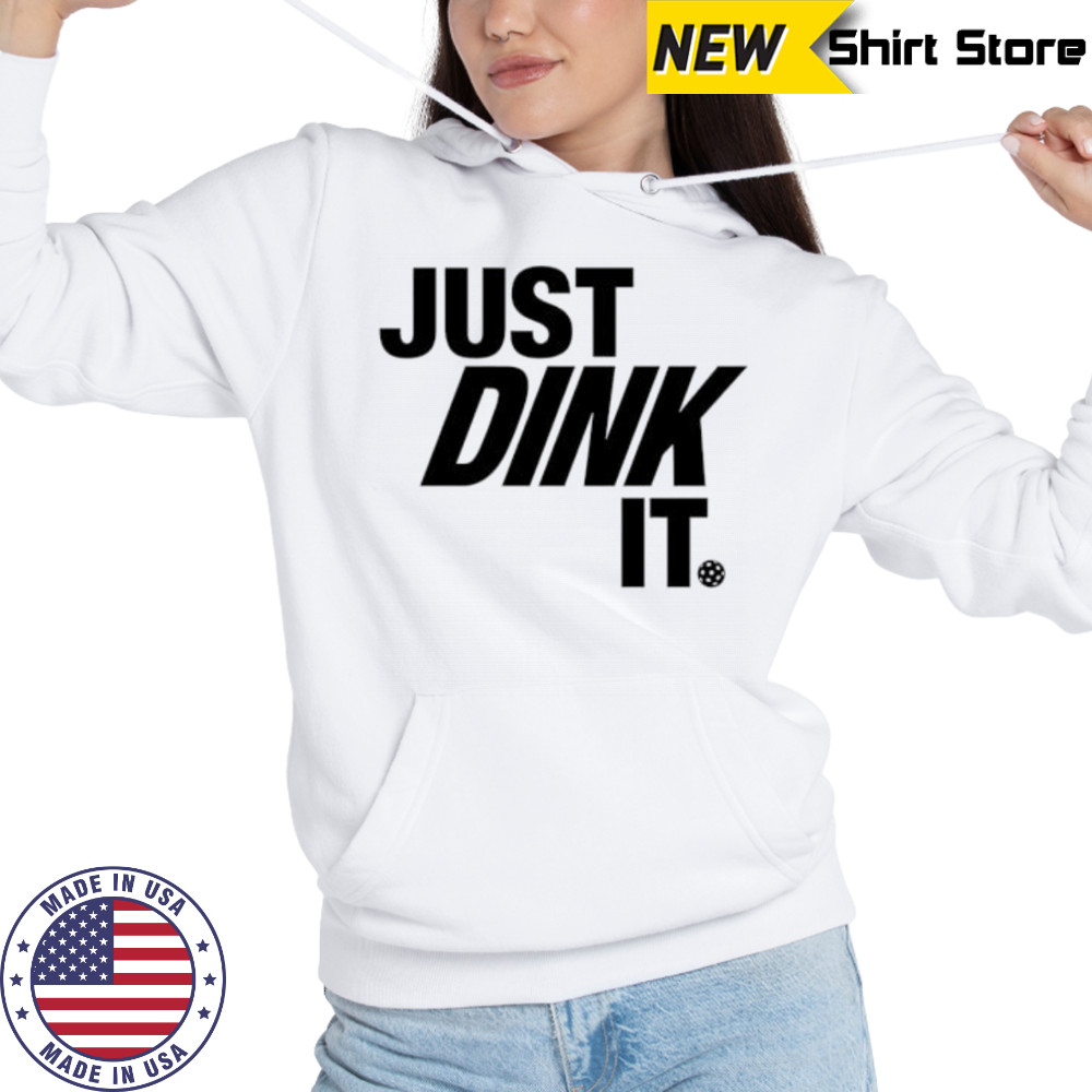 Just Dink It Pickleball shirt Hoodie