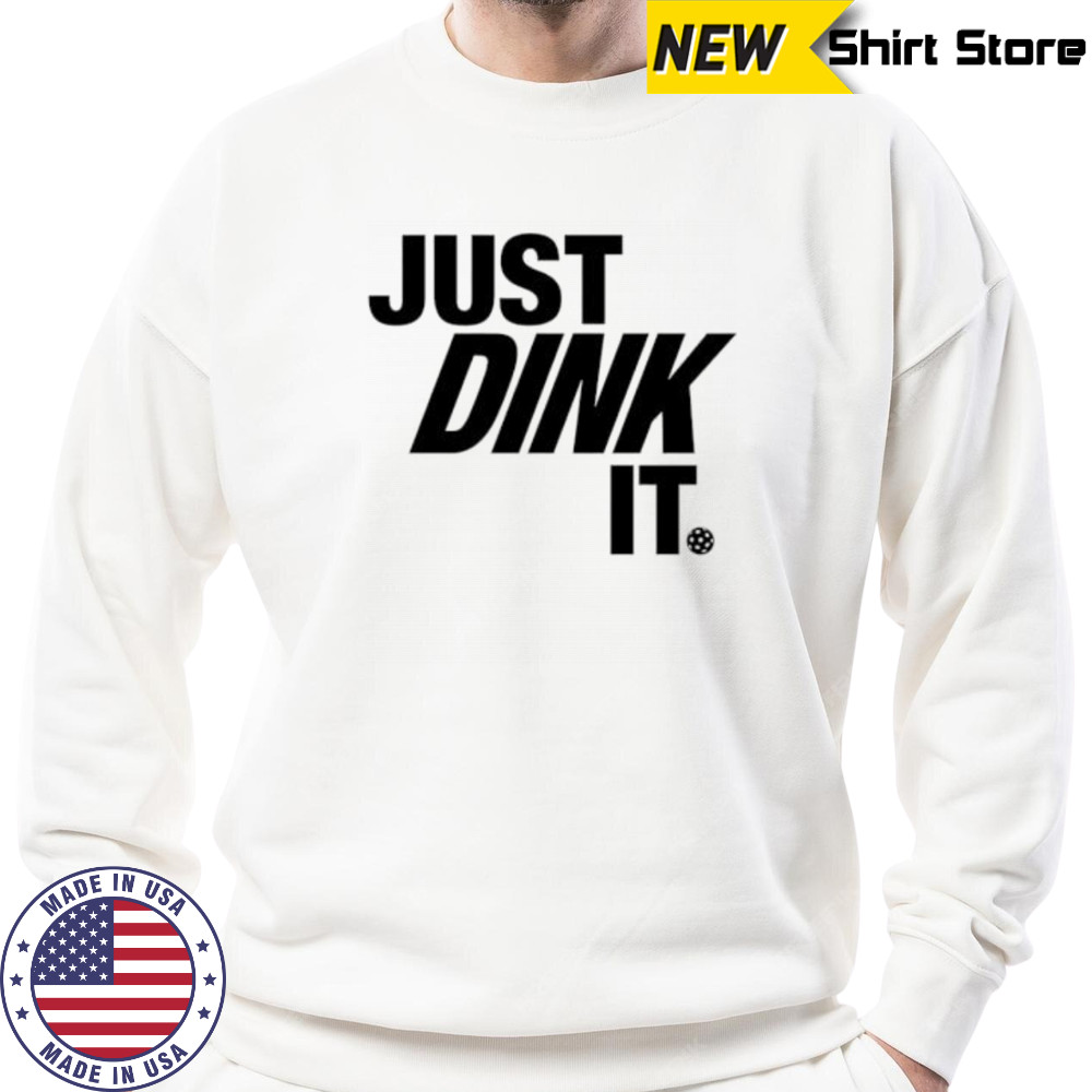 Just Dink It Pickleball shirt Sweatshirt