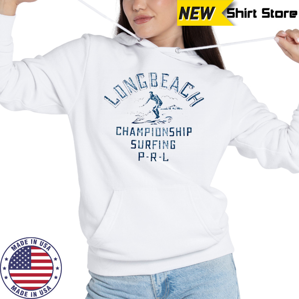 Long beach championship surfing PRL shirt Hoodie