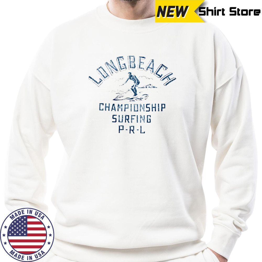 Long beach championship surfing PRL shirt Sweatshirt