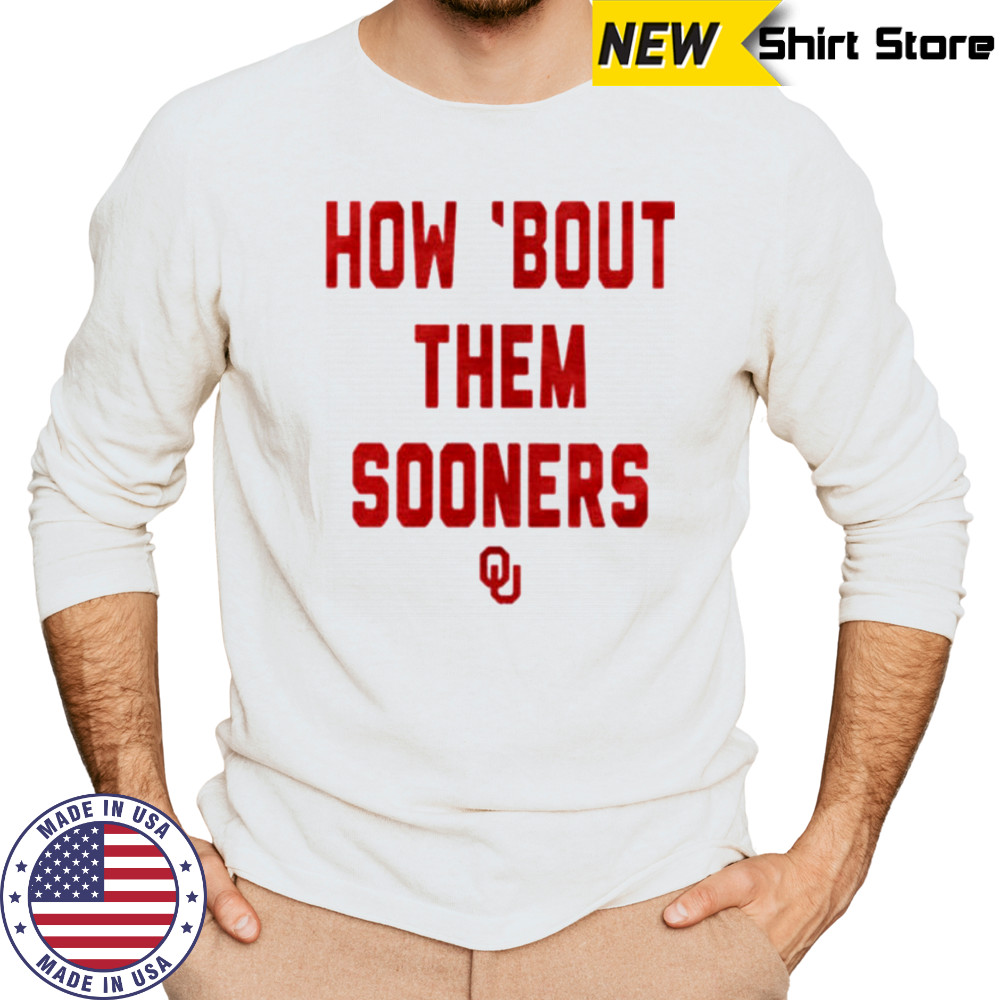 Oklahoma Sooners How Bout Them Sooners T Shirt Long Sleeved