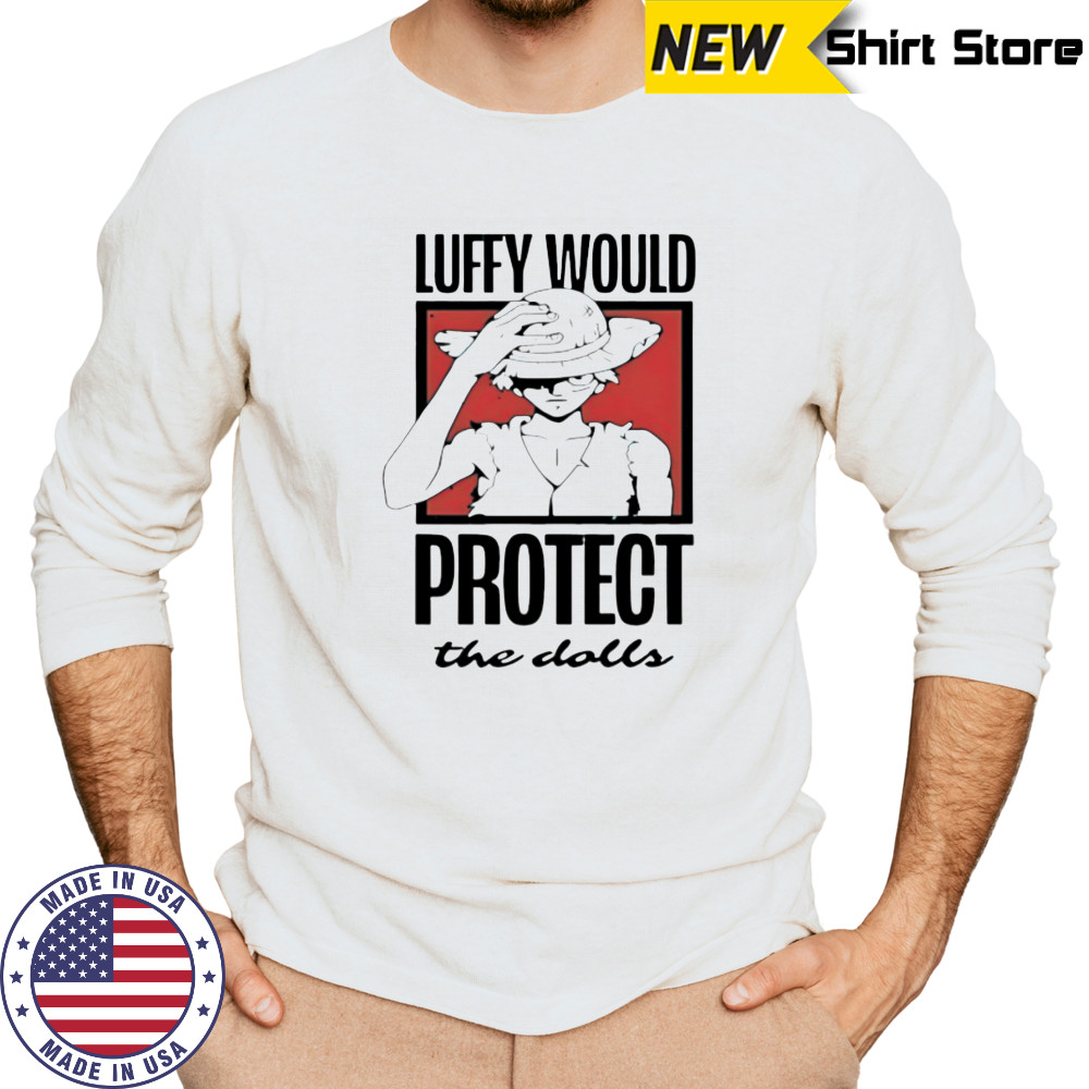 One Piece Luffy would protect the dolls shirt Long Sleeved