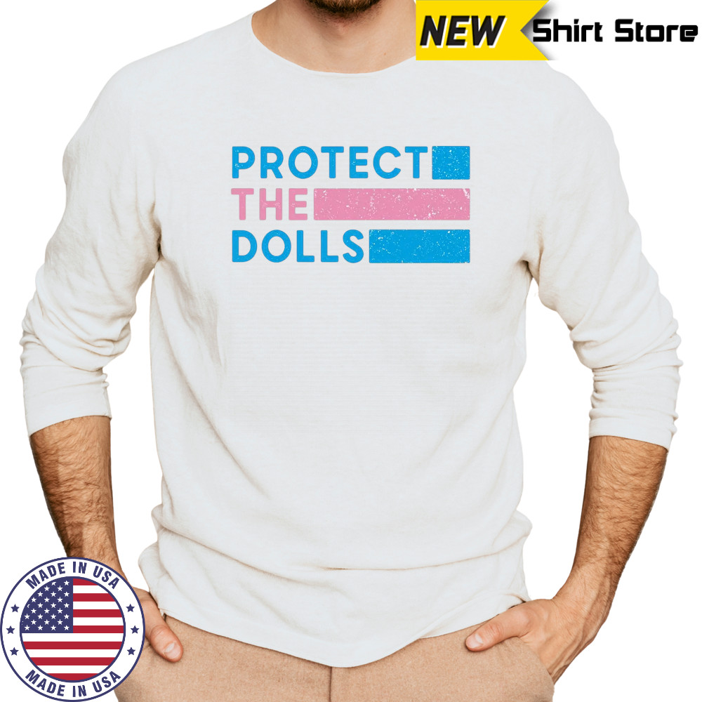 Protect The Dolls Shirt Long Sleeved