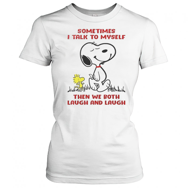 Snoopy Sometimes I Talk To Myself Then We Both Laugh And Laugh T-Shirt Women's T-shirt