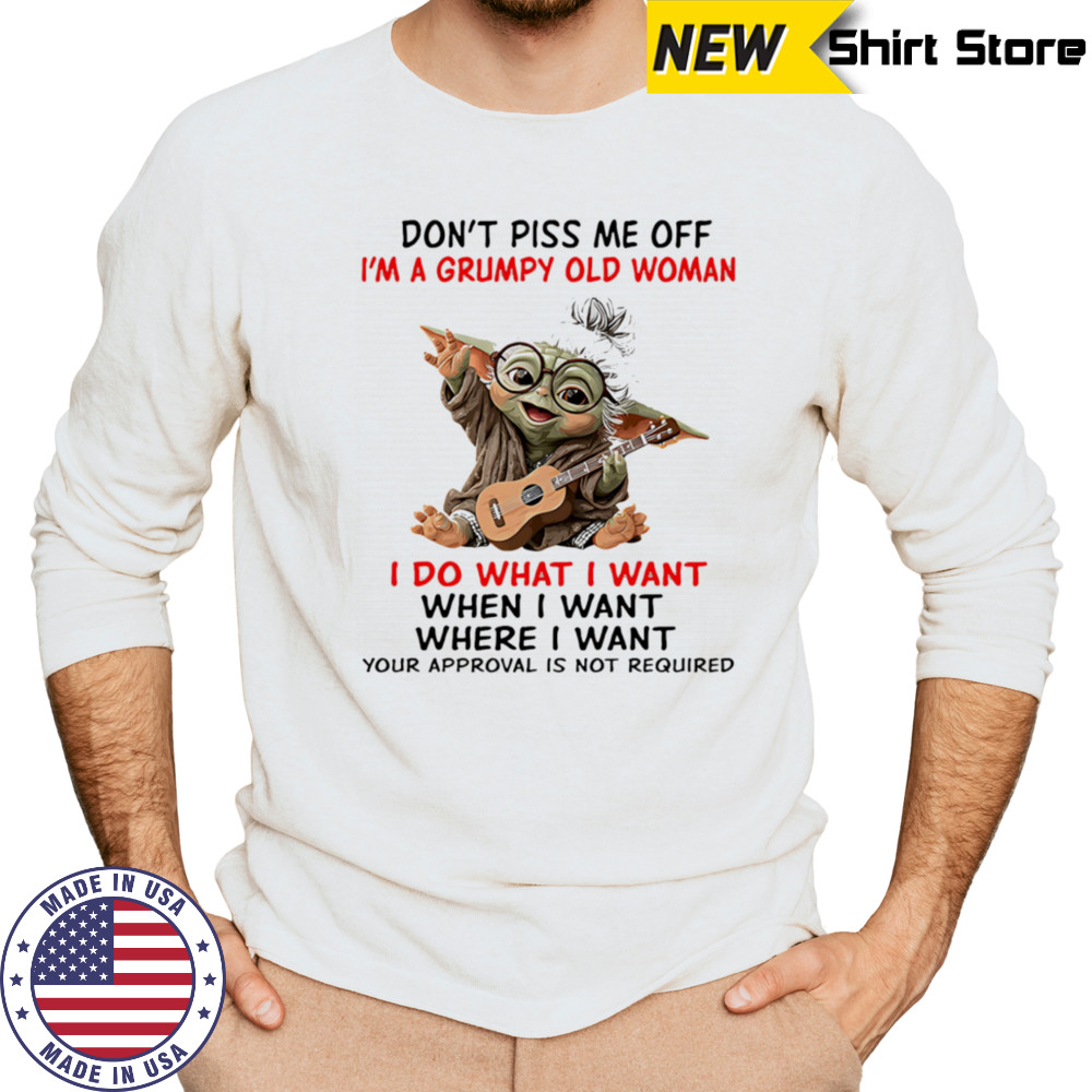Baby Yoda don’t piss me off I’m a grumpy old woman shirt Long Sleeved