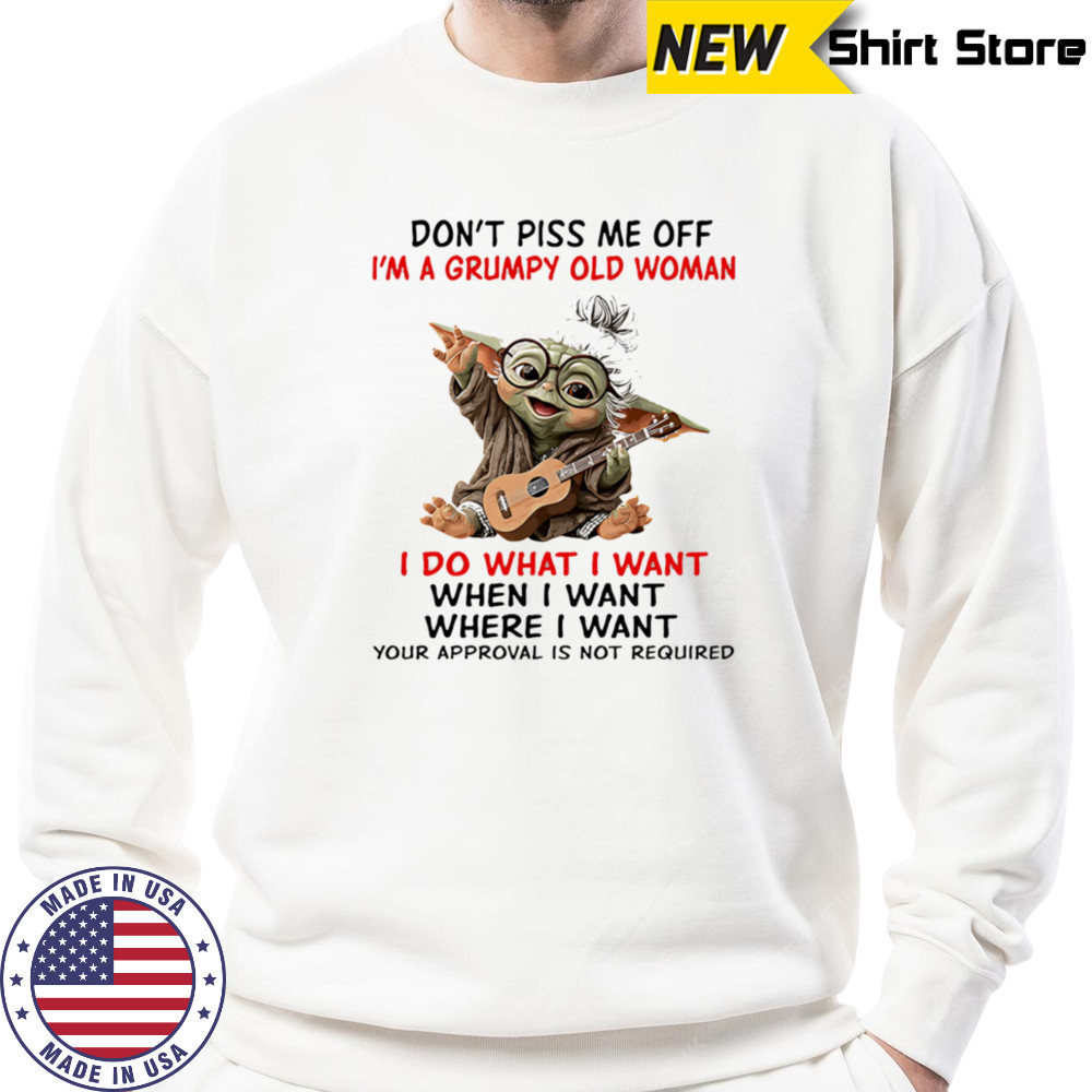 Baby Yoda don’t piss me off I’m a grumpy old woman shirt Sweatshirt