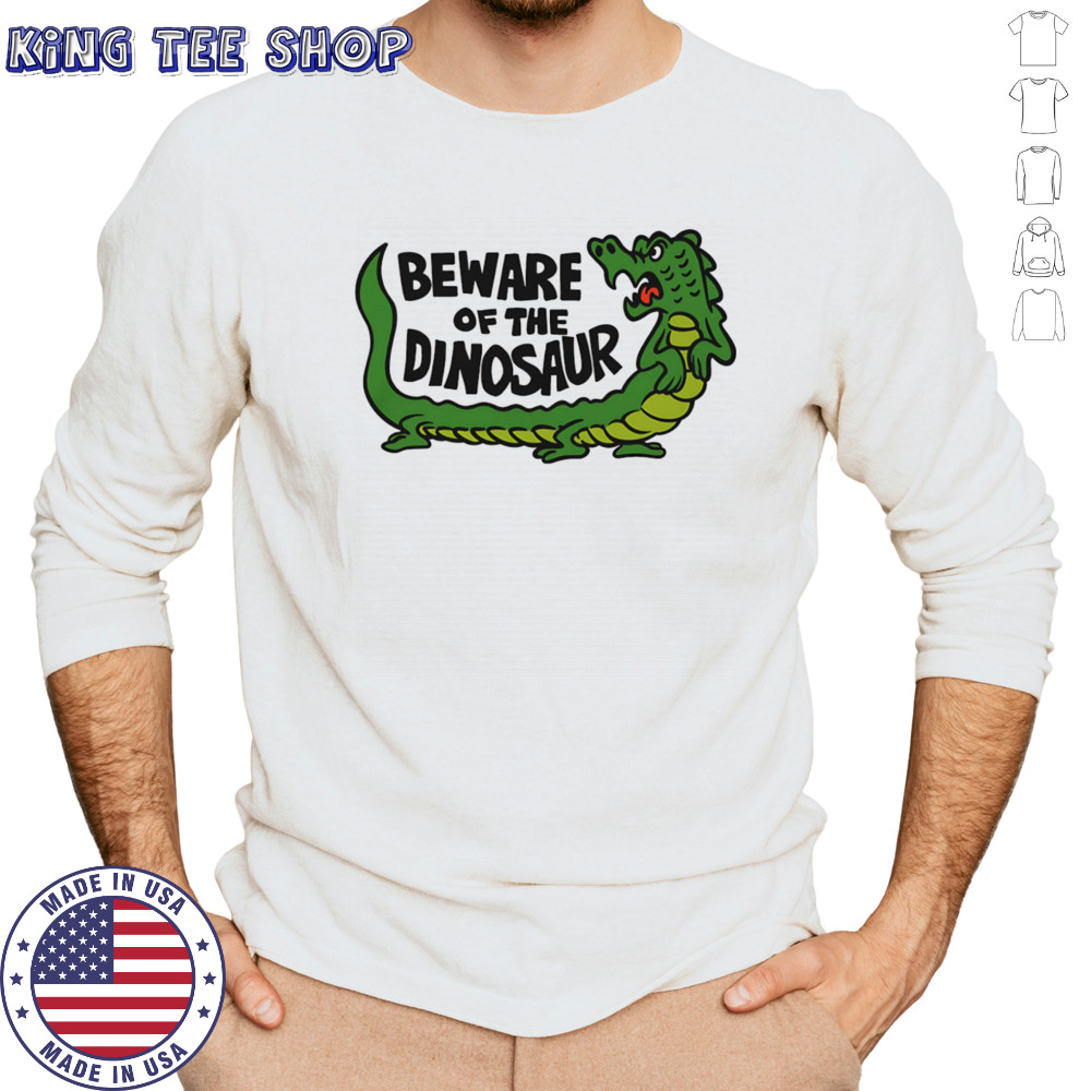 Beware of the dinosaur shirt Long Sleeved