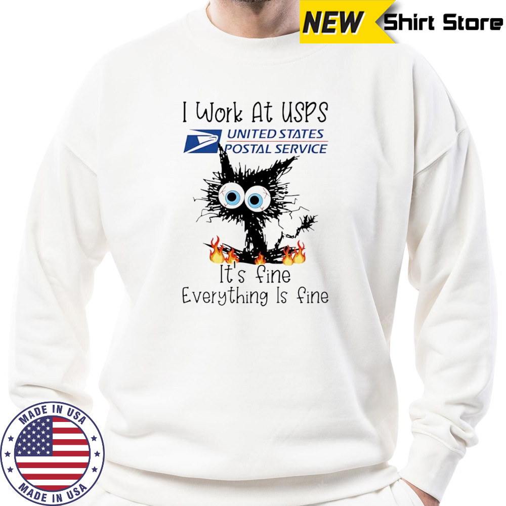 Cat I Work At USPS It’s Fine Everything Is Fine shirt Sweatshirt